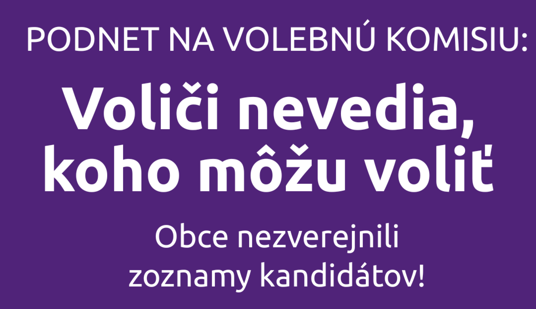 Kde sú zoznamy kandidátov? Podávame podnet na volebnú komisiu